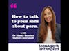 63: How to: Talk to teens about pornography. An interview with Dr Mandy Sanchez of Culture Reframed.