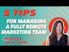 5 Tips for Managing a Fully Remote Marketing Team w/ Lori Sullivan