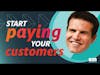 start paying your customers
