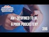 Am I Destined to Be a Poor Podcaster?