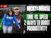 Time vs. Speed; Two Ways To Boost Productivity | Nicky And Moose Live