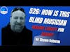 526: How is this BLIND Musician Making Liberty FUN Again!?