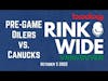 🏒PRE-GAME: Edmonton Oilers vs. Vancouver Canucks (Oct 5 2022)