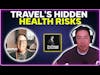 Travel's hidden health risks