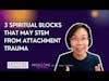 3 Spiritual Blocks That Stem From Attachment Trauma