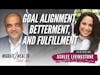 Goal Alignment, Betterment, and Fulfillment - Ashlee Livingstone