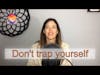 Are you unknowingly putting yourself in a trap?