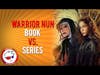 Warrior Nun Comic Book vs Netflix Show Differences