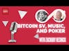 Ep.90 — Zachary Resnick — Bitcoin SV, Music, and Poker