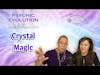 S5 EP8: Crystal Magic
