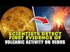 Modern Volcanic Activity Discovered on Venus & More Space News | SpaceTime