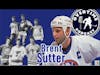 Brent Sutter - 6 brothers in the NHL, insane bench clearing brawls in Junior & winning Stanley Cups!
