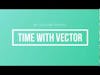 Time With Vector Season1 Episode1
