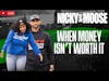 When Money Isn't Worth It | Nicky And Moose Live
