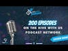 200 Episodes on the hive with us podcast network