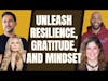 Unleash Resilience, Gratitude, and Mindset
