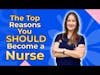 Top Reasons You Should Become a Nurse