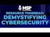 Demystifying Cybersecurity: A Guide for MSPs on Communicating Security