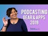 New Podcasting Gear and Apps for 2019