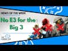 NO E3 FOR THE BIG 3