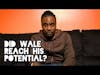 DID WALE REACH HIS POTENTIAL?