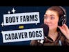 104. Body Farms and Cadaver Dogs