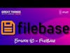Great Things with Great Tech - Episode 40 -  Filebase