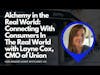 Alchemy in the Real World: Connecting With Real People In The Real World with CMO, Layne Cox