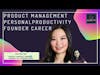 Product Management skills, personal productivity, founder career ft. Shyvee Shi & Aishwarya Ashok