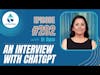 #202: An Interview With ChatGPT