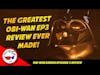 The BEST Obi-Wan Kenobi Episode 3 Review Ever