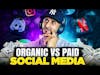 Organic vs Paid Social Media: How to Leverage Both