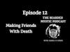 Episode 12: Making Friends With Death
