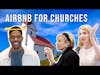 Pastor's Kid Builds Airbnb for Churches