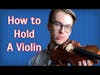 How To Hold The Violin