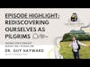 HIGHLIGHT: Rediscovering Ourselves as Pilgrims | Dr. Guy Hayward | British Pilgrimage Trust | S2:E1