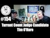 Episode 154 - Tarrant County Judge Candidate Tim O'Hare