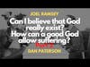 #09 Can I believe that God Really Exist? How Can a Good God Allow Suffering? - Dan Paterson Part 2