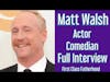 MATT WALSH Actor & Comedian Interview on First Class Fatherhood