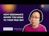 How Dissonance Invites You Home To Your True Self