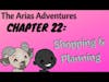 The Arias Adventures, Chapter 22: Shopping & Planning