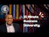 15 Minute Business University: Business topics, news, advice and more in just 15 minutes