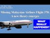 Missing Malaysian Airlines Flight 370: A new theory emerges