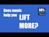 Does music make you lift better? | 50% Facts