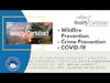 Wildfire Prevention, Crime Prevention and COVID-19