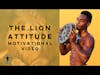 The Lion Attitude (SELF-IMAGE) Motivational Video