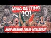 STOP LOSING $$ ON MMA BETS! | LEARN TO BET HOW THE PROS DO AND ACTUALLY MAKE $$