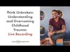 Think Unbroken childhood trauma book. Live reading of the preface!