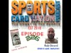 Ep.226 w/Rob Girard/Sports Card Therapist 