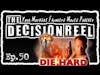 The Decision Reel -EP.50-Die Hard
